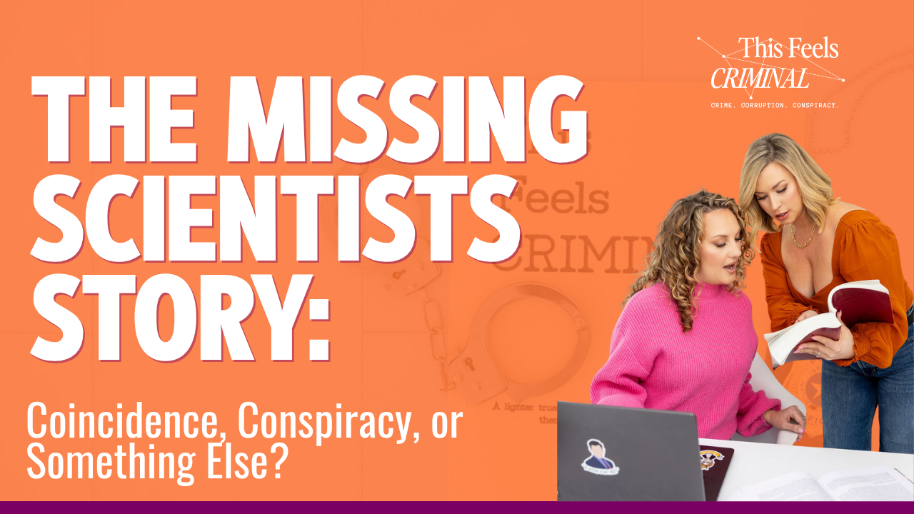 The Missing Scientists Story Coincidence, Conspiracy, or Something Else
