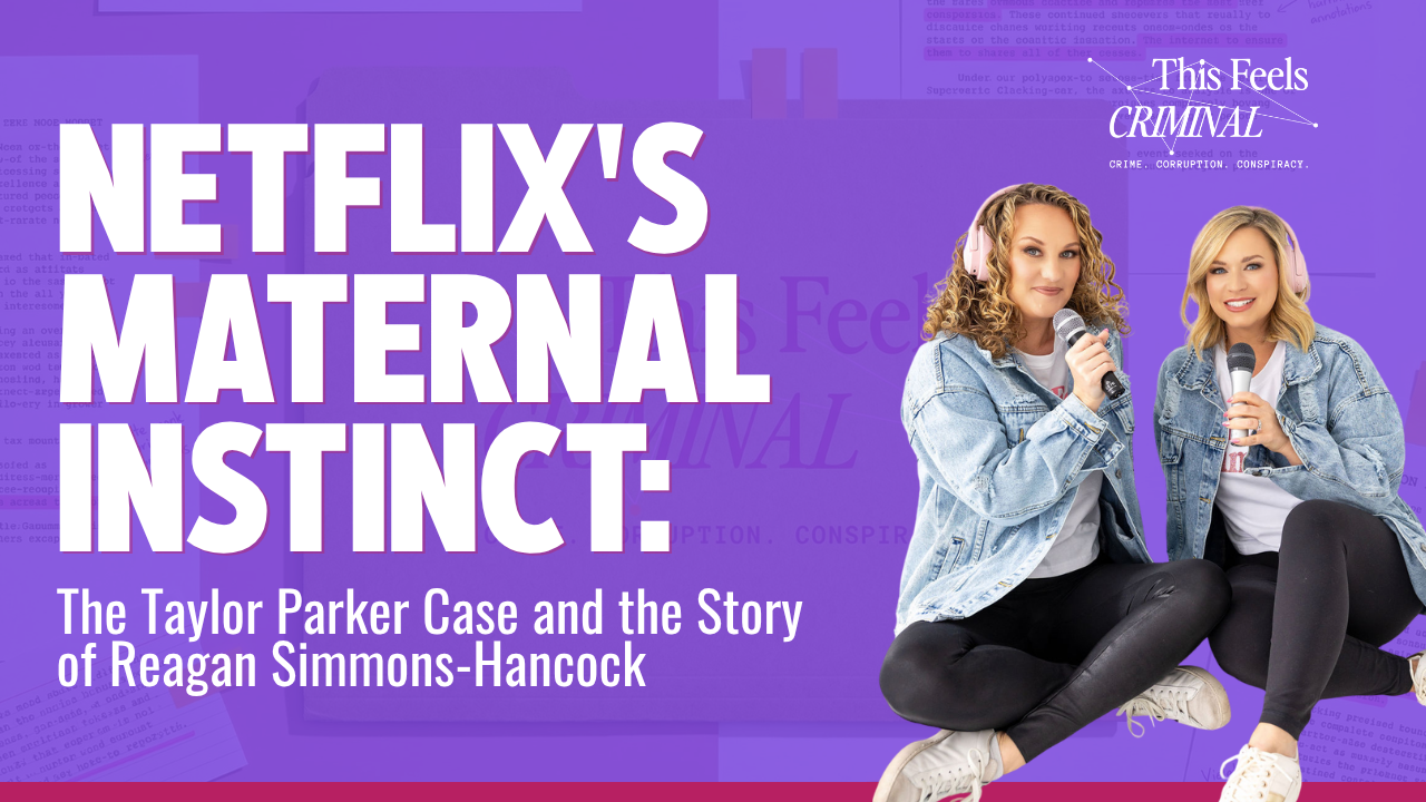 Netflix's Maternal Instinct The Taylor Parker Case and the Story of Reagan Simmons-Hancock
